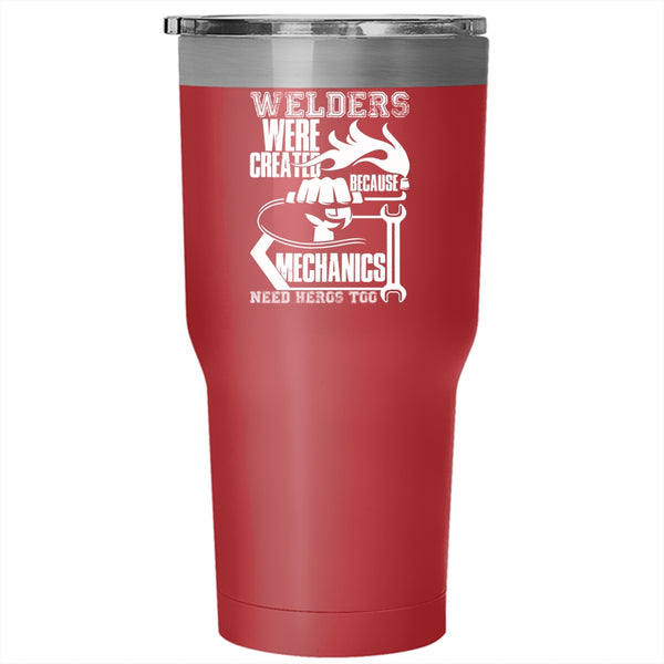 Welders Were Created Because Mechanic Need Tumbler 30 oz Stainless Steel, Cool Welder Travel Mug