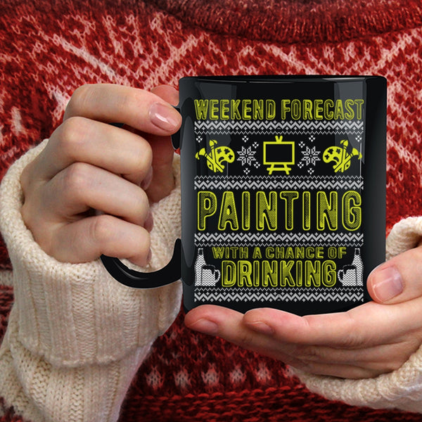 Weekend Forecast Painting Coffee Mug, Chance Of Drinking Coffee Cup