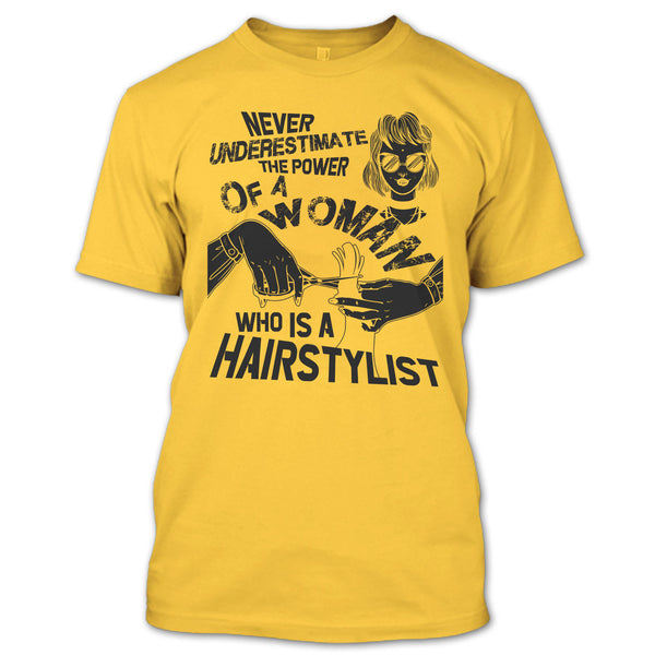 Never Underestimate T Shirt, Coolest Hair Stylist T Shirt