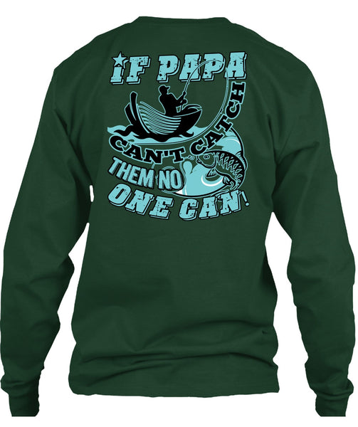 If Papa Can't Catch Them No One Can T Shirt, Being A Fisher T Shirt