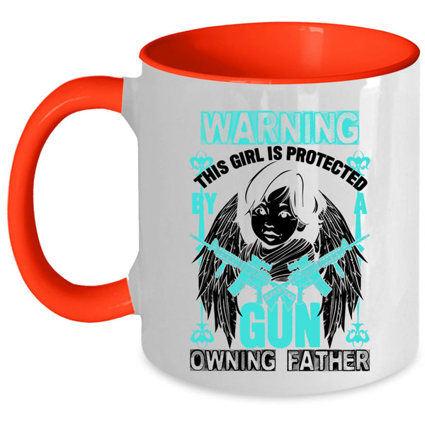 Family Coffee Mug, This Girl Is Protected By A Gun Owning Father Accent Mug