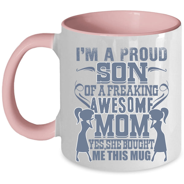 Cool Son Coffee Mug, I'm A Proud Son Of An Awesome Mom Accent Mug