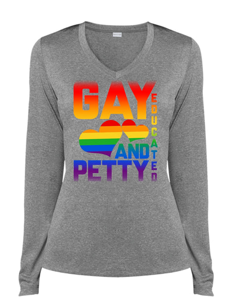 Gay Educated And Petty T Shirt, I Love My Life T Shirt, Cool Shirt (Ladies LS Heather V-Neck)