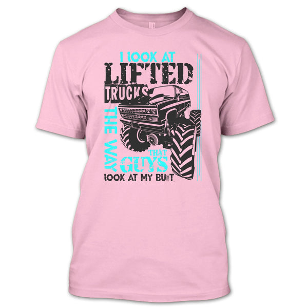 I Look At Lifted Trucks T Shirt, I'm A Trucker T Shirt