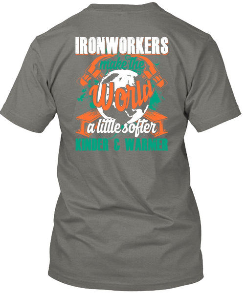 Ironworkers Make The World T Shirt, Being An Ironworker T Shirt