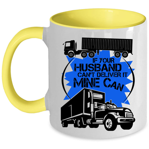 Funny Trucker Coffee Mug, If Your Husband Can't Deliver Accent Mug