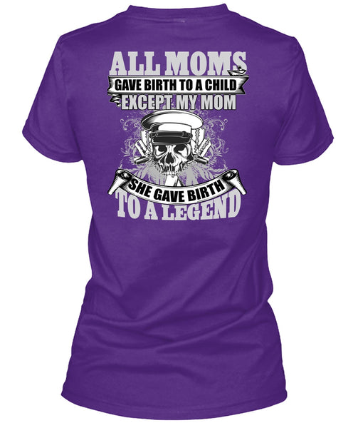 She Gave Birth To A Legend T Shirt, Being A Mom T Shirt