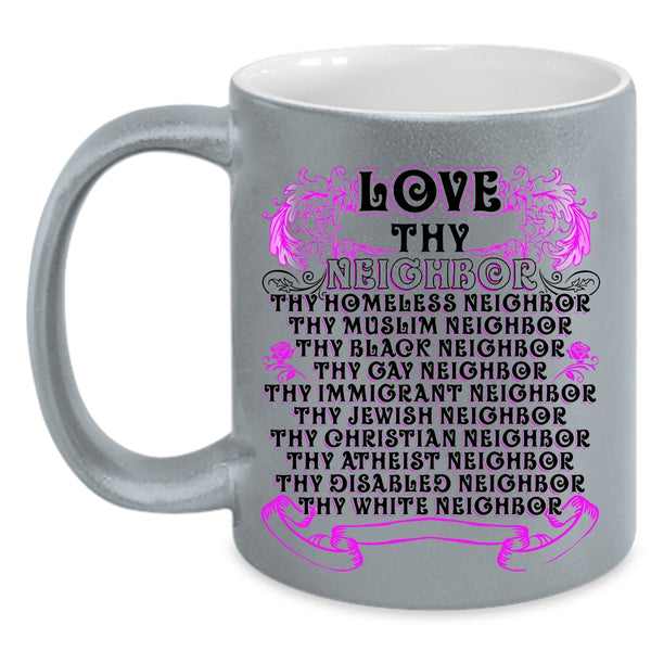 Thy Homeless Neighbor Coffee Mug, Love Thy Neighbor Accent Mug