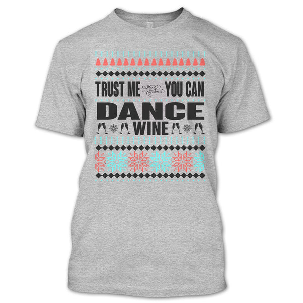 Trust Me T Shirt, You Can Dance Wine T Shirt