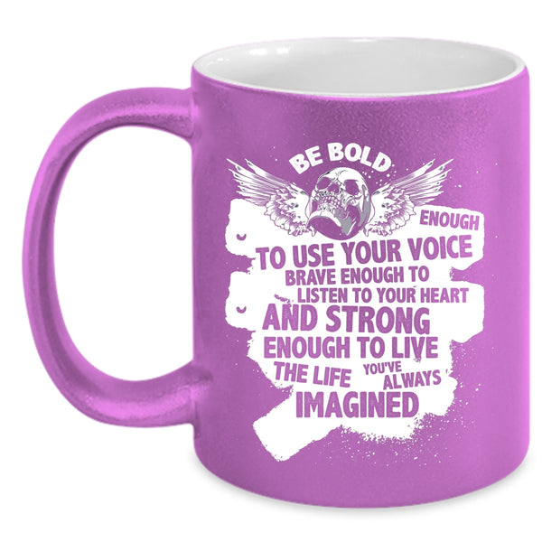 Be Bold Enough To Use Your Voice Coffee Mug, Cool Singer Coffee Cup