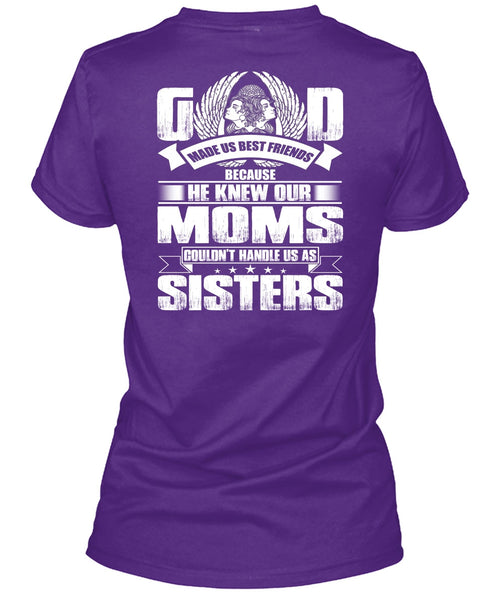 He Knew Our Moms T Shirt, Handle Us As Sisters T Shirt