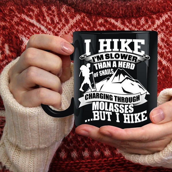 I Hike I'm Slower Than A Herd Of Snails Coffee Mug, I Hike Coffee Cup