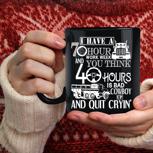 I Have A 70 Hour Work Week Coffee Mug, Best Truck Driver Coffee Cup