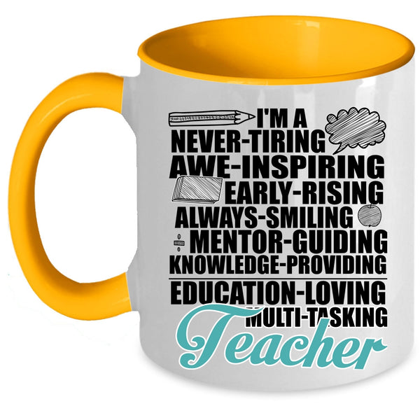 Never Tiring Always Smiling Coffee Mug, I'm A Teacher Accent Mug