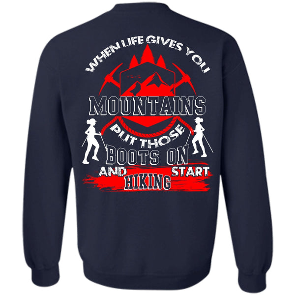 When Life Gives You Mountains T Shirt, I Love Hiking Sweatshirt