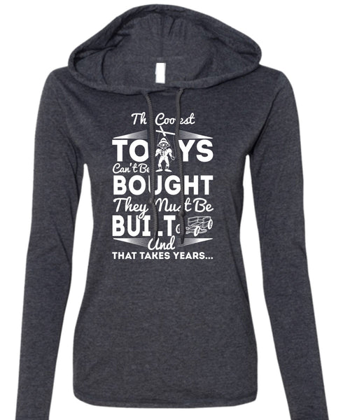 The Coolest Toys T Shirt, They Must Be Built T Shirt (Anvil Ladies Ringspun Hooded)