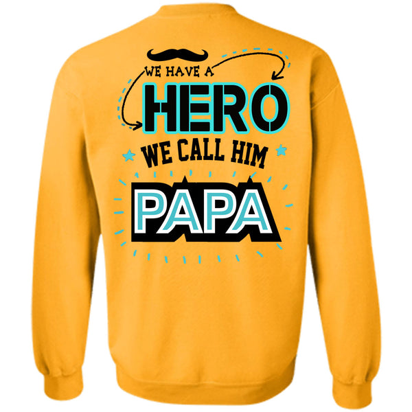 Being A Father T Shirt, We Call Him Papa Sweatshirt