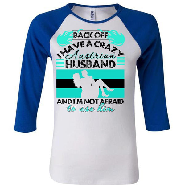 I Have A Crazy Austrian Husband T Shirt, I Love Wife T Shirt, Awesome T-Shirts