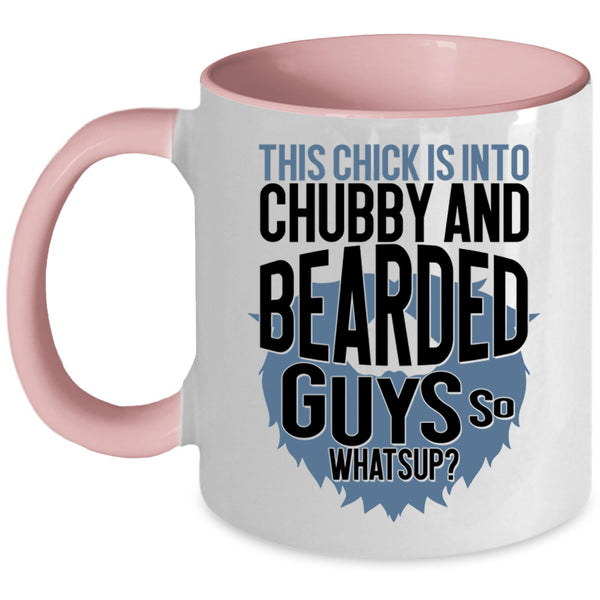 Funny Bearded Guys Coffee Mug, This Chick Is Into Chubby And Bearded Guys Accent Mug