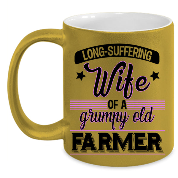 Funny Grandmas Coffee Mug, Wife Of A Grumpy Old Farmer Accent Mug