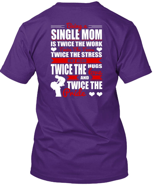Being A Single Mom T Shirt, Twice The Hugs T Shirt