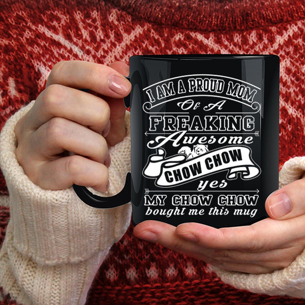 I Am A Proud Mom Of A Chow Chow Coffee Mug, Cute Chow Chow Owner Coffee Cup