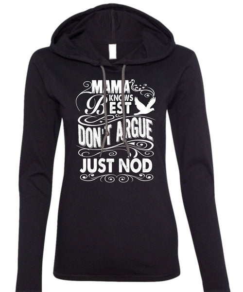 Mama Knows Best Don't Argue Just Nod T Shirt, Being A Mom T Shirt (Anvil Ladies Ringspun Hooded)