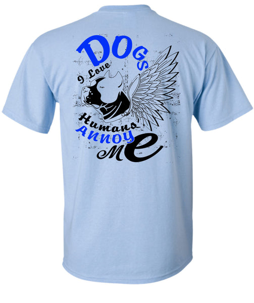 Dog I Love Humans Annoy Me T Shirt, I Love My Dog T Shirt