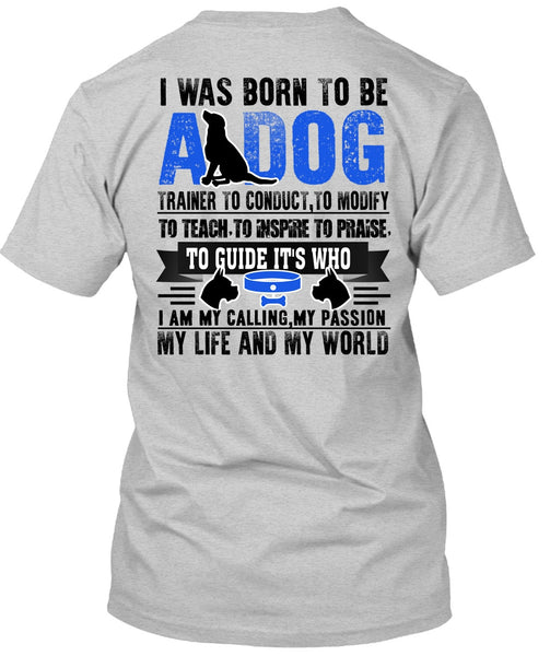 I Was Born To Be A Dog T Shirt, I Love My Dog T Shirt