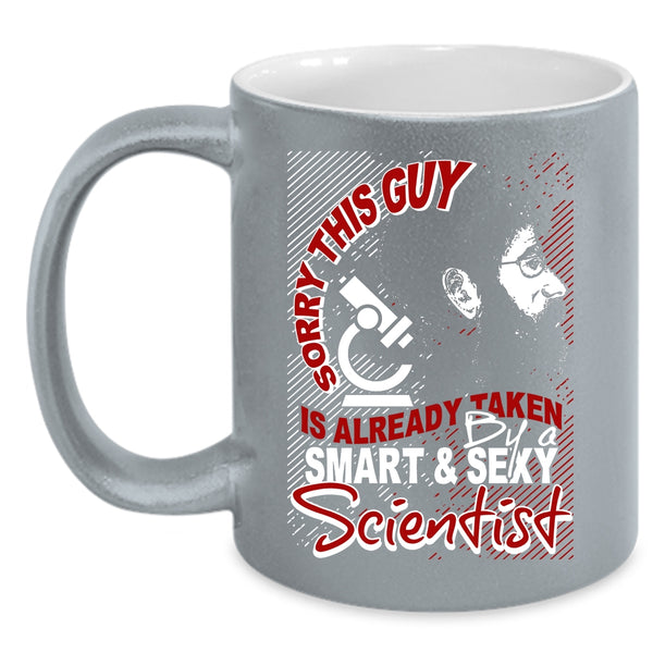 This Guy Is Already Taken By A Smart Scientist Coffee Mug, Marry Coffee Cup