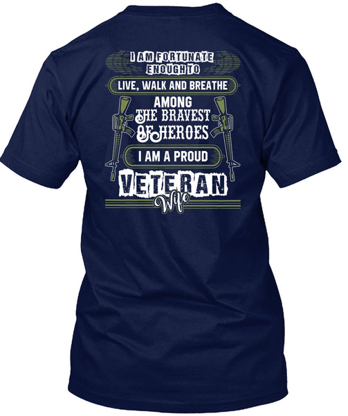 I Am A Proud Veteran Wife T Shirt, Being A Veteran T Shirt