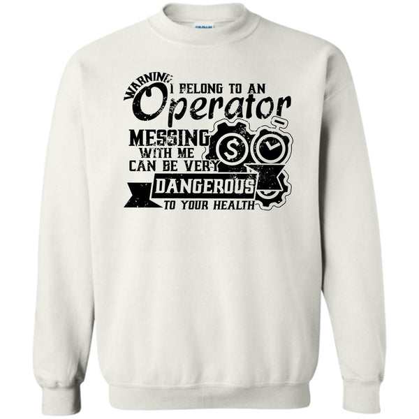 Operator's Wife T Shirt, I Belong To An Operator Sweatshirt