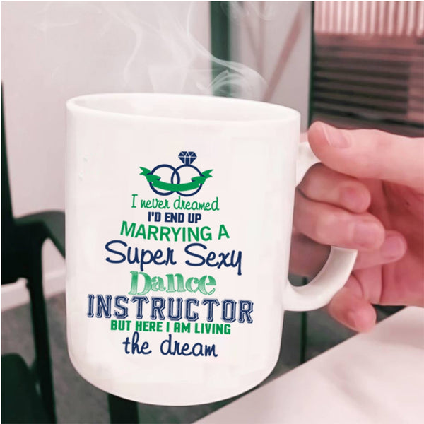 Cute Just Married Coffee Mug, I'd End Up Marrying A Dance Instructor Cup