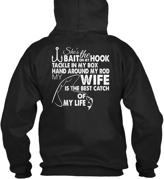 She's The Hook Bait On My Tackle T Shirt, Wife Is The Best Catch Of My Life T Shirt