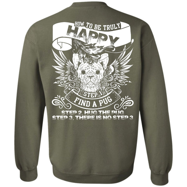 How To Be Truly Happy T Shirt, I Love Pug Sweatshirt