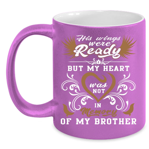His Wings Were Ready Coffee Mug, Memory Of My Brother Coffee Cup