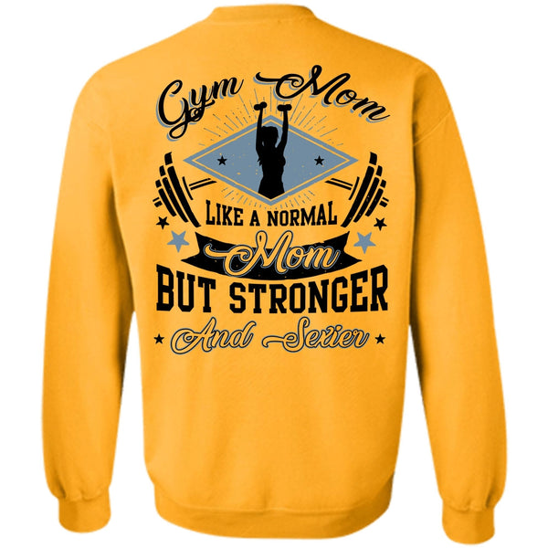 Being A Mom T Shirt, Gym Mom Like A Normal Mom Sweatshirt