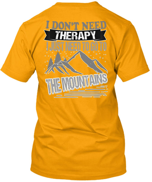I Don't Need Therapy T Shirt, I Love Mountain T Shirt