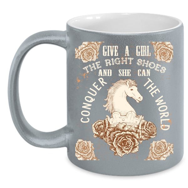 Give A Girl The Right Shoes Coffee Mug, She Can Conquer The World Coffee Cup