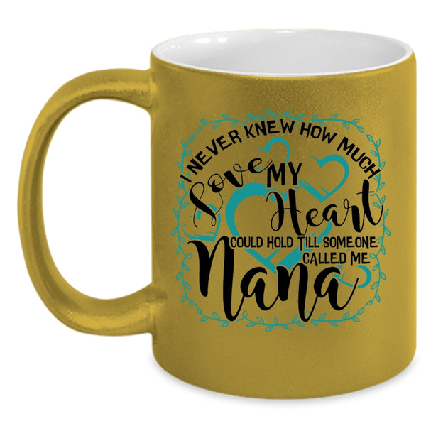Someone Called Me Nana Coffee Mug, How Much Love My Heart Accent Mug