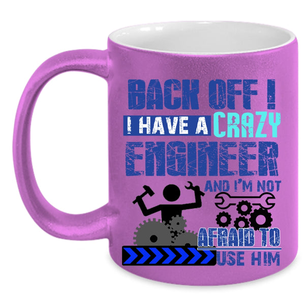 Crazy Engineers Coffee Mug, I Have A Crazy Engineer Accent Mug