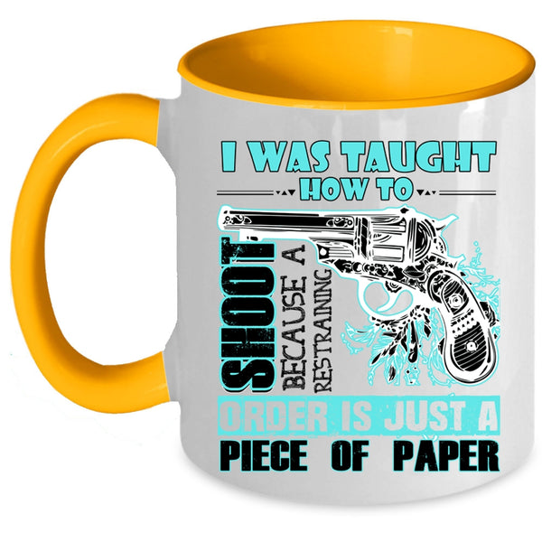 Funny Hunting Coffee Mug, I Was Taught How To Shoot Accent Mug