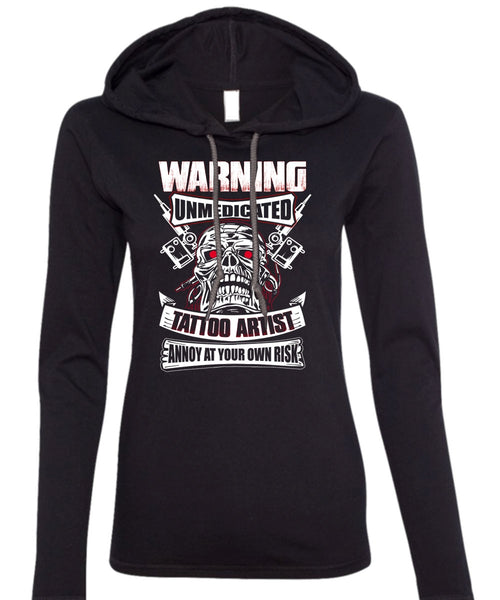 Warning Unmedicated Tattoo Artist T Shirt, My Favorite T Shirt (Anvil Ladies Ringspun Hooded)
