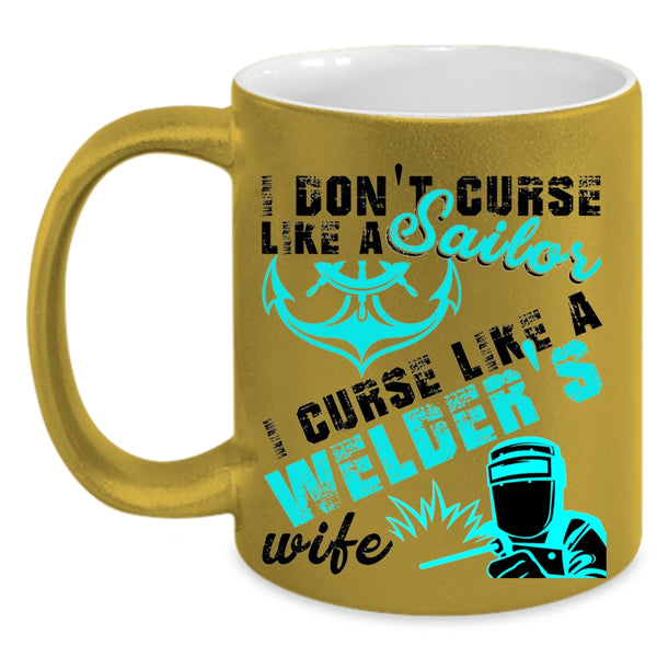 I Like A Welder's Wife Coffee Mug, I Don't Like A Sailor Accent Mug