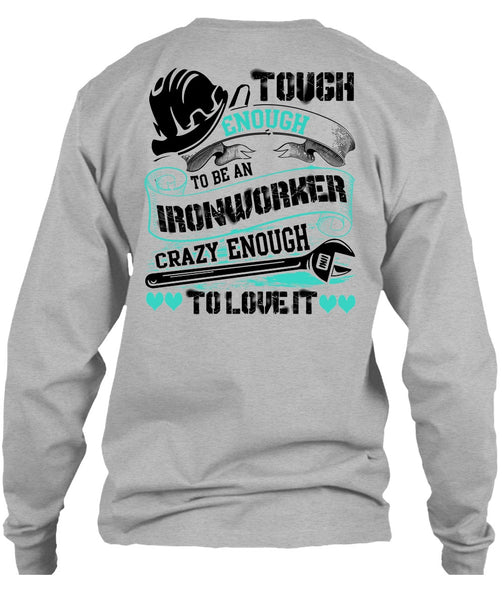 To Be An Ironworker T Shirt, I Love Ironworker T Shirt