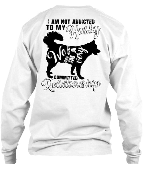 I Am Not Addicted To My Husky T Shirt, I Love Dog T Shirt