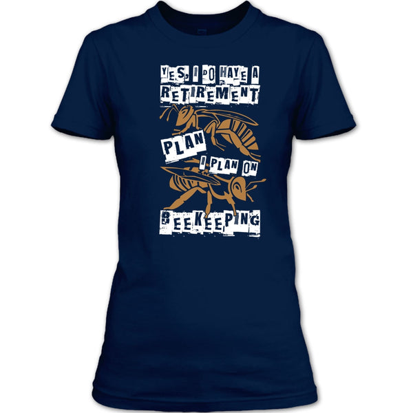 I Do Have A Retirement Plan T Shirt, I Plan On Beekeeping T Shirt