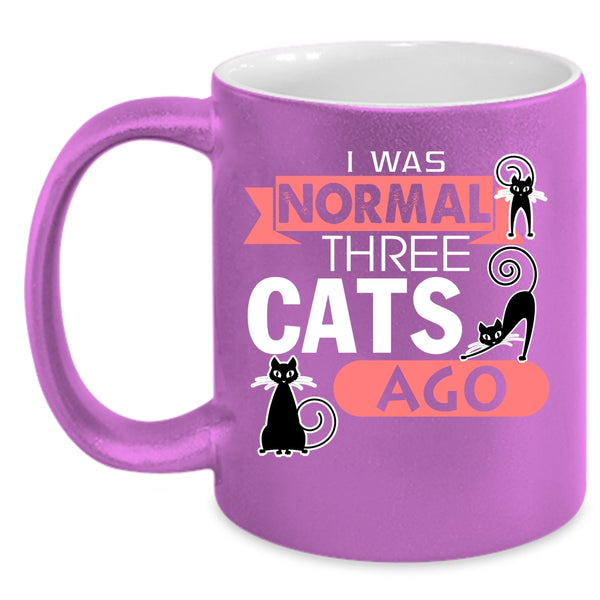 I Was Normal Three Cats Ago Coffee Mug, Cute Cat Owner Coffee Cup