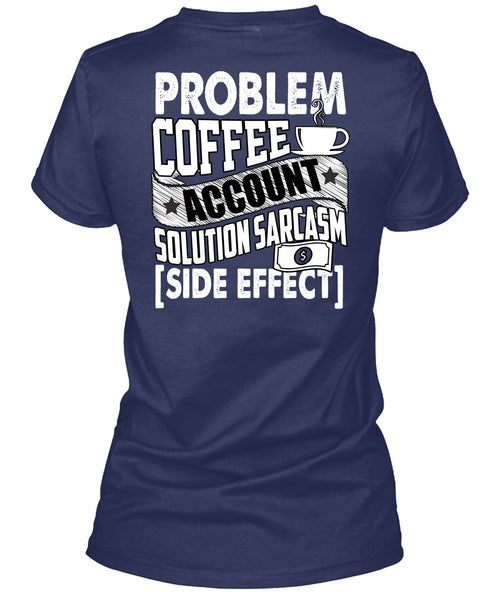 Problem Coffee Accountant T Shirt, Being An Accountant T Shirt