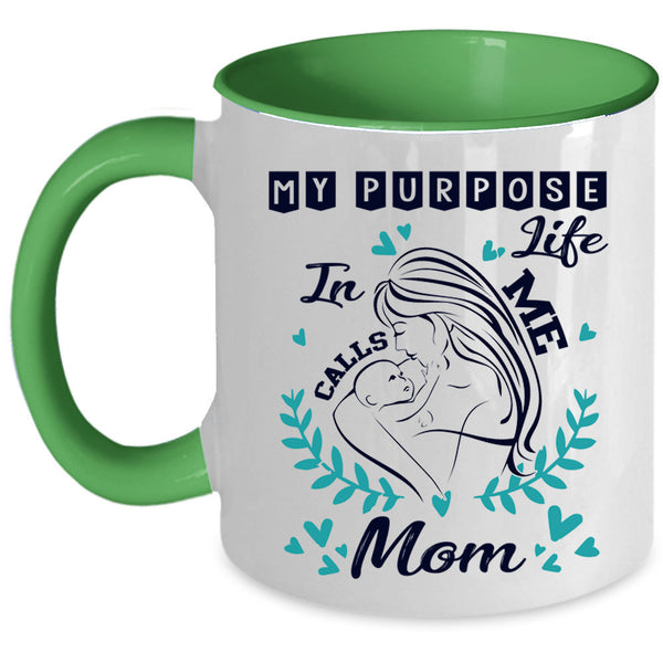 Cute Mom Coffee Mug, My Purpose In Life Calls Me Mom Accent Mug